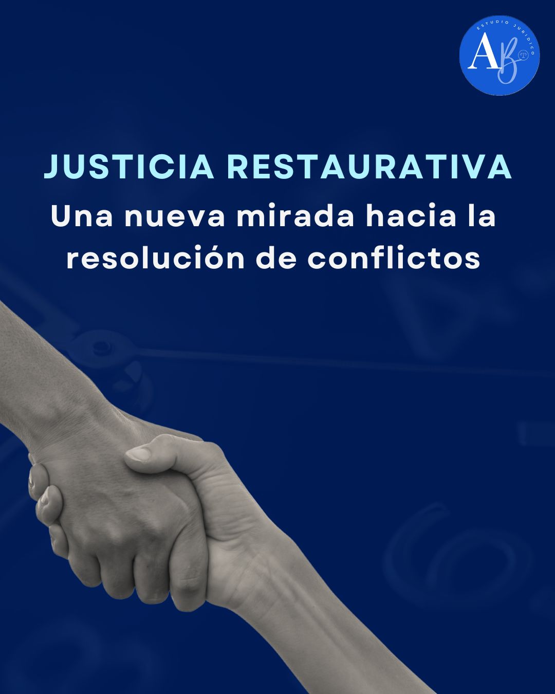 Justicia Restaurativa: una nueva mirada hacia la resolución de conflictos